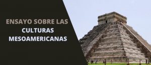 ensayo de las culturas mesoamericanas
