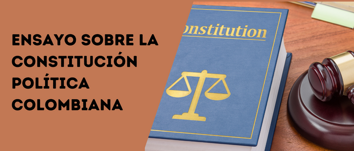 Ensayo sobre la constitución política Colombiana