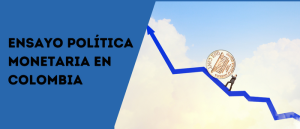 Ensayo sobre la política monetaria en Colombia