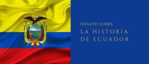 Ensayo sobre la historia de Ecuador