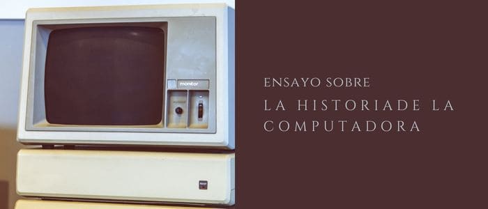 Ensayo sobre la historia de la computadora